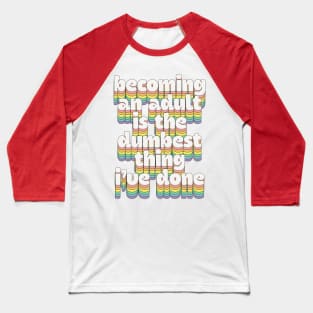 Becoming An Adult / Humorous Typography Design Baseball T-Shirt